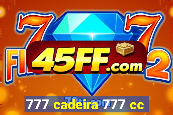 777 cadeira 777 cc